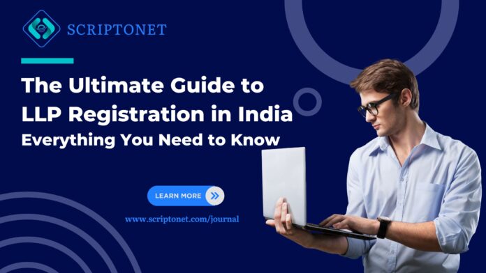LLP Registration in India: Guide for Entrepreneurs 2024